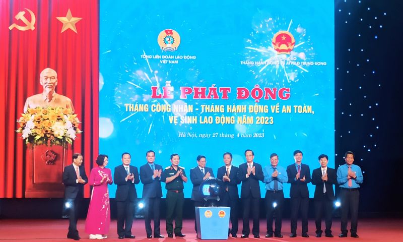 Lễ phát động Tháng Công nhân – Tháng hành động về An toàn vệ sinh lao động năm 2023